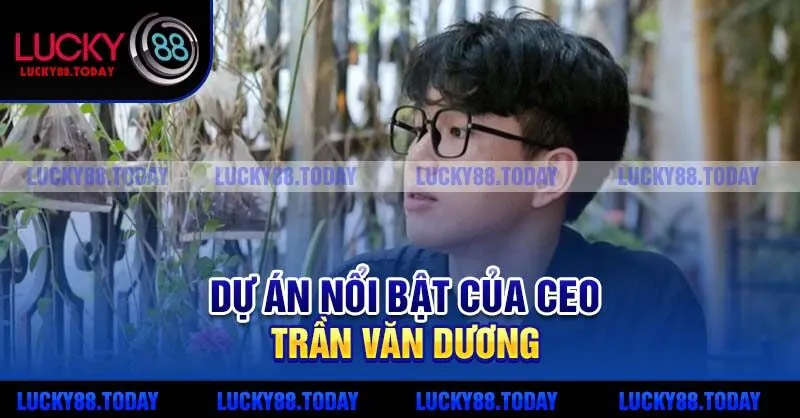 Dự án nổi bật của CEO Trần Văn Dương
