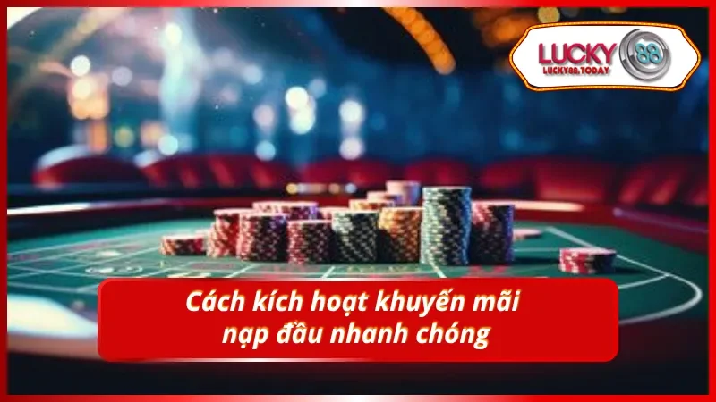 Các bước kích hoạt nhanh khuyến mãi nạp đầu trên LUCKY88