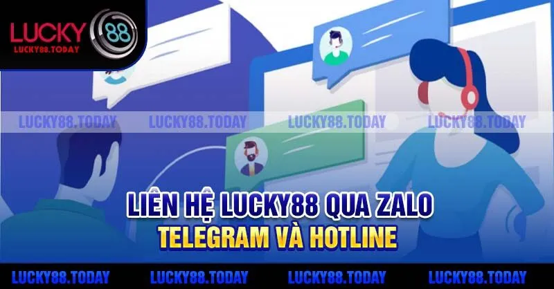 Liên hệ Lucky88 qua Zalo, Telegram và hotline