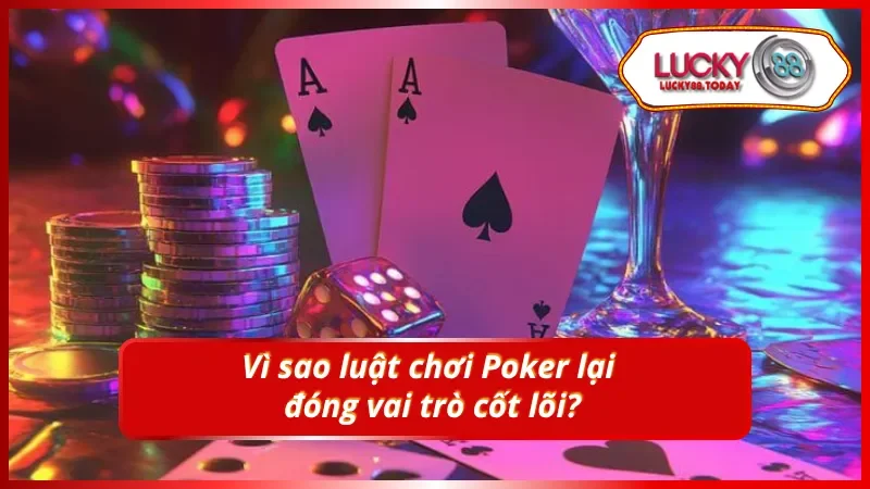 Vai trò quan trọng khi tìm hiểu luật chơi Poker 