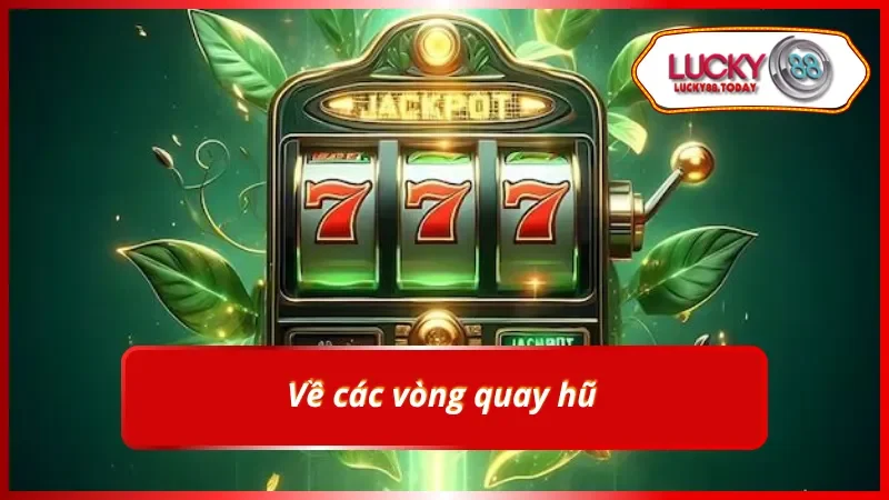 Luật chơi nổ hũ về các vòng quay