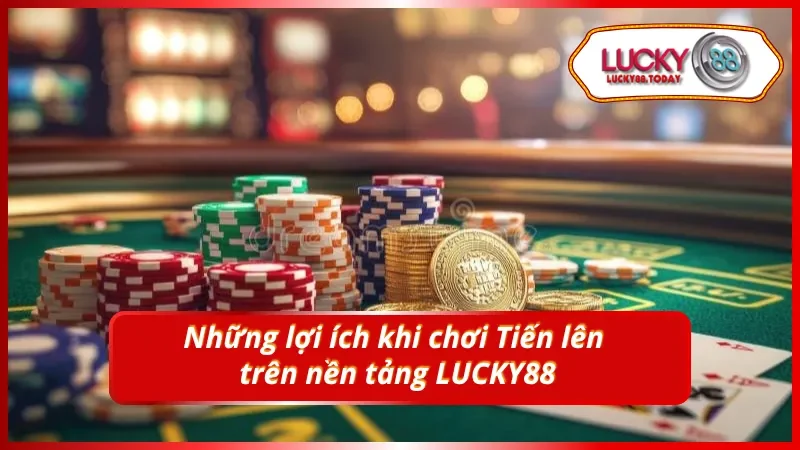 Những lợi ích cực khủng của LUCKY88 không nên bỏ qua