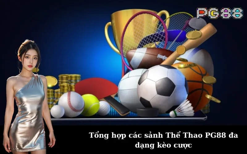 Tổng hợp các sảnh Thể Thao PG88 đa dạng kèo cược